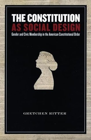 The Constitution As Social Design – Gender and Civic Membership in the American Constitutional Order