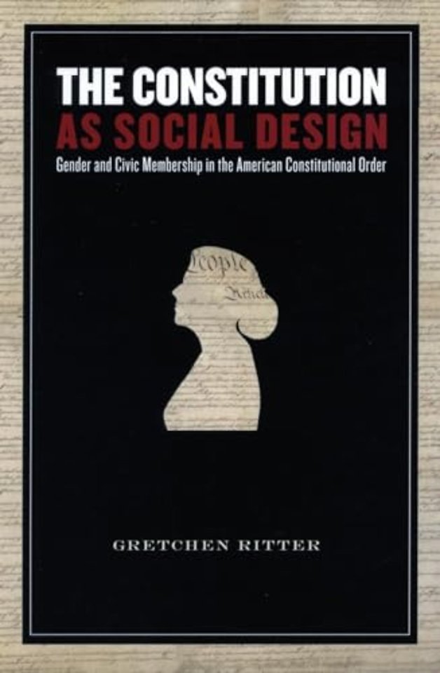 The Constitution As Social Design – Gender and Civic Membership in the American Constitutional Order