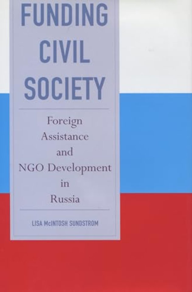 Funding Civil Society – Foreign Assistance and NGO Development in Russia