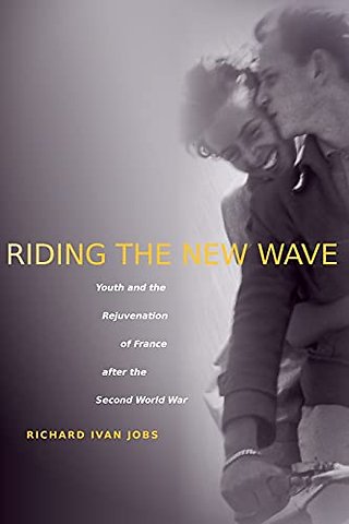Riding the New Wave – Youth and the Rejuvenation of France After the Second World War