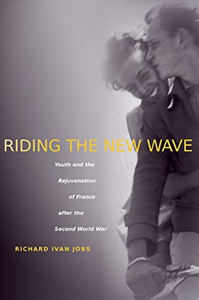 Riding the New Wave – Youth and the Rejuvenation of France After the Second World War
