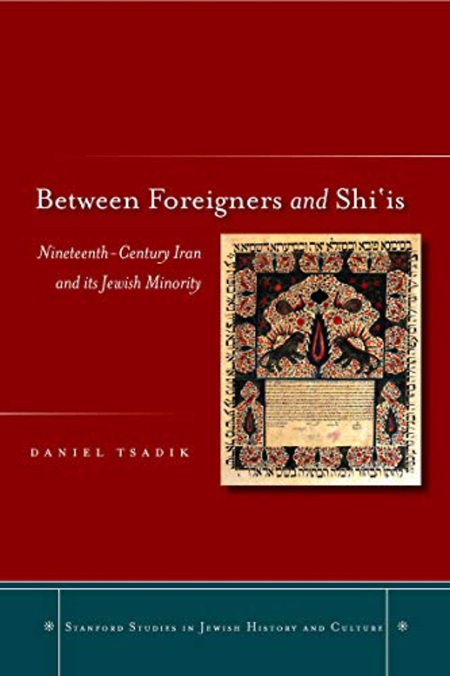 Between Foreigners and Shi`is – Nineteenth–Century Iran and Its Jewish Minority