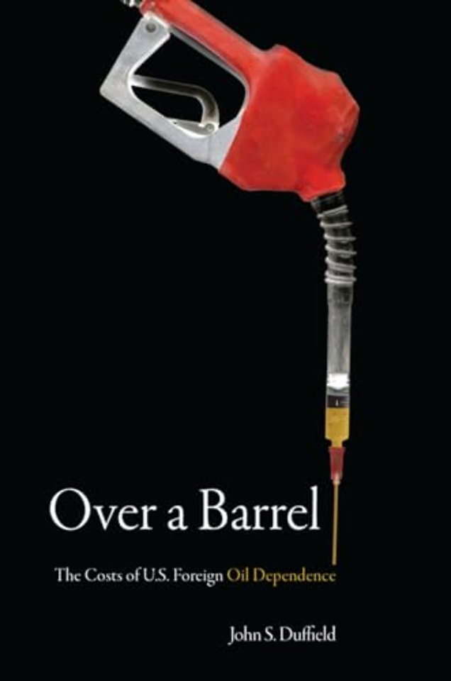 Over a Barrel – The Costs of U.S. Foreign Oil Dependence