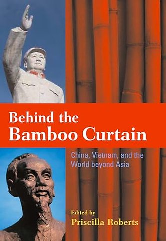 Behind the Bamboo Curtain – China, Vietnam, and the World Beyond Asia