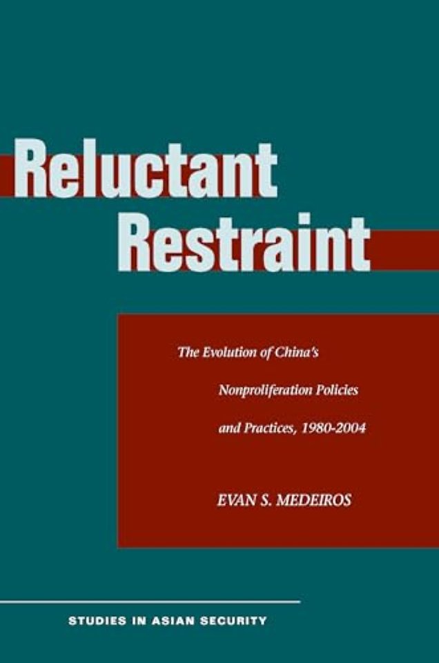 Reluctant Restraint – The Evolution of China`s Nonproliferation Policies and Practices, 1980–2004