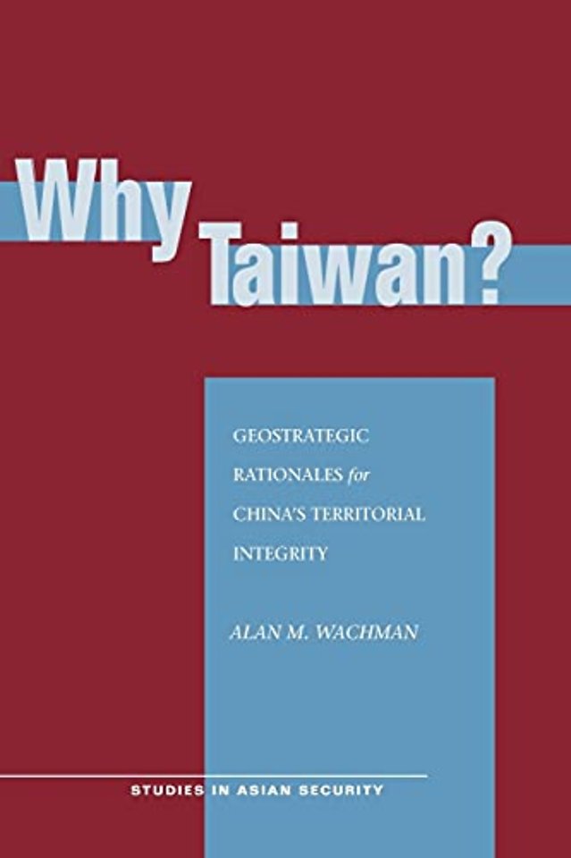 Why Taiwan? – Geostrategic Rationales for China`s Territorial Integrity