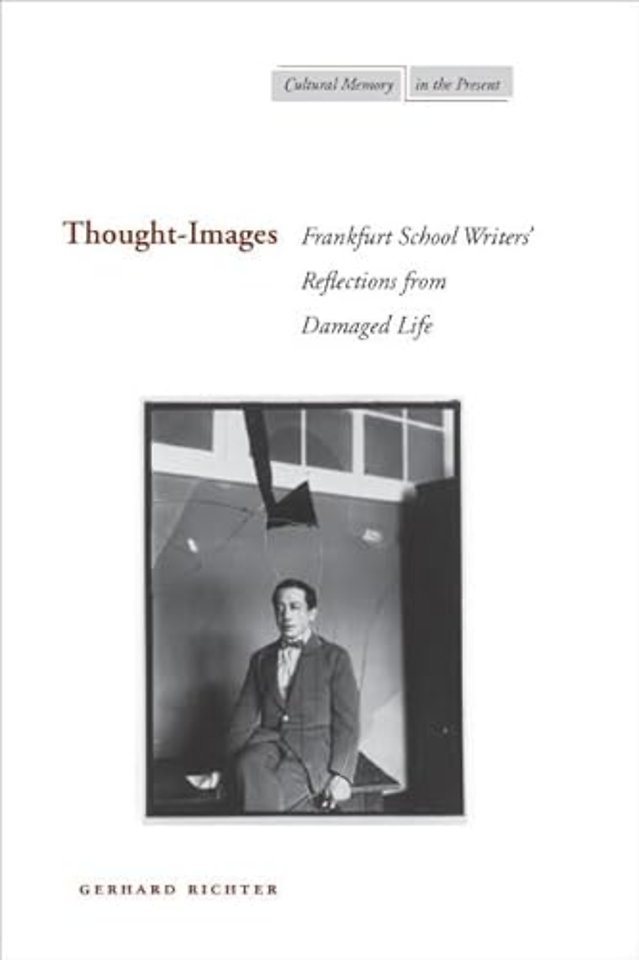 Thought–Images – Frankfurt School Writers` Reflections from Damaged Life
