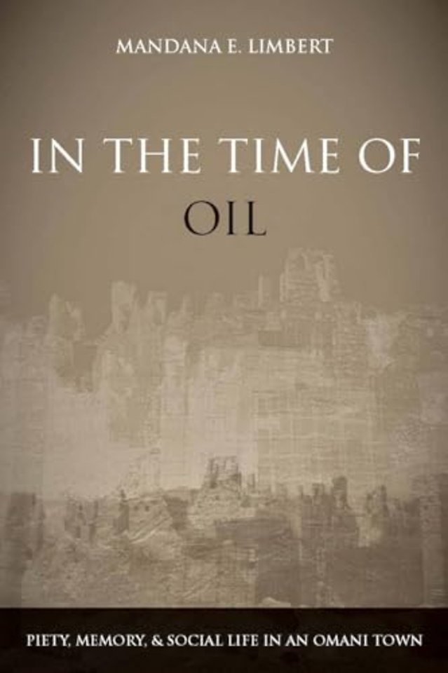 In the Time of Oil – Piety, Memory, and Social Life in an Omani Town
