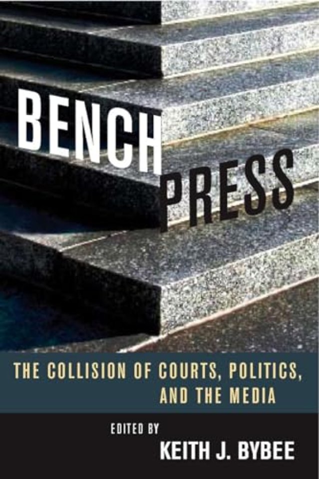 Bench Press – The Collision of Courts, Politics, and the Media