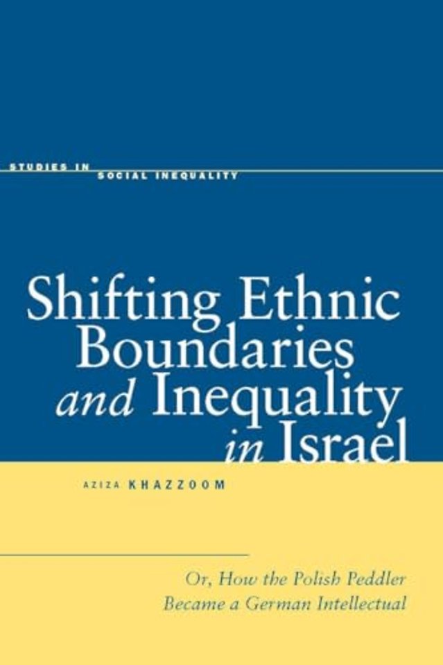Shifting Ethnic Boundaries and Inequality in Isr – Or, How the Polish Peddler Became a German Intellectual