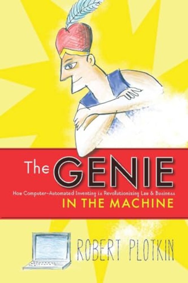 The Genie in the Machine – How Computer–Automated Inventing Is Revolutionizing Law and Business