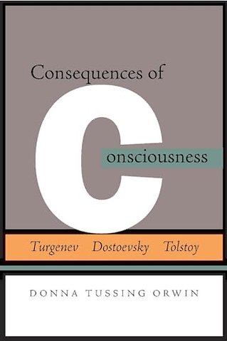 Consequences of Consciousness – Turgenev, Dostoevsky, and Tolstoy