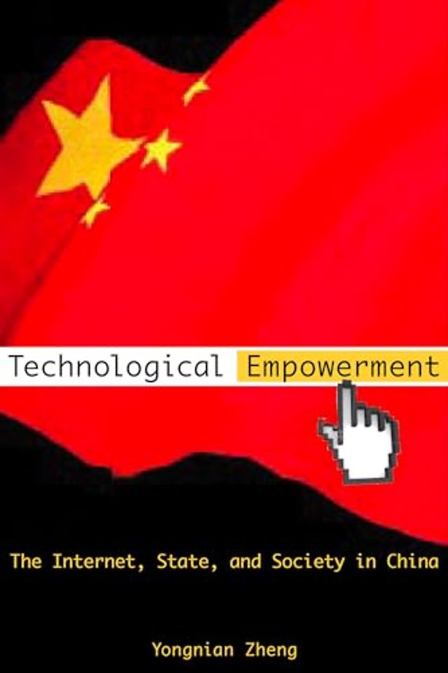 Technological Empowerment – The Internet, State, and Society in China