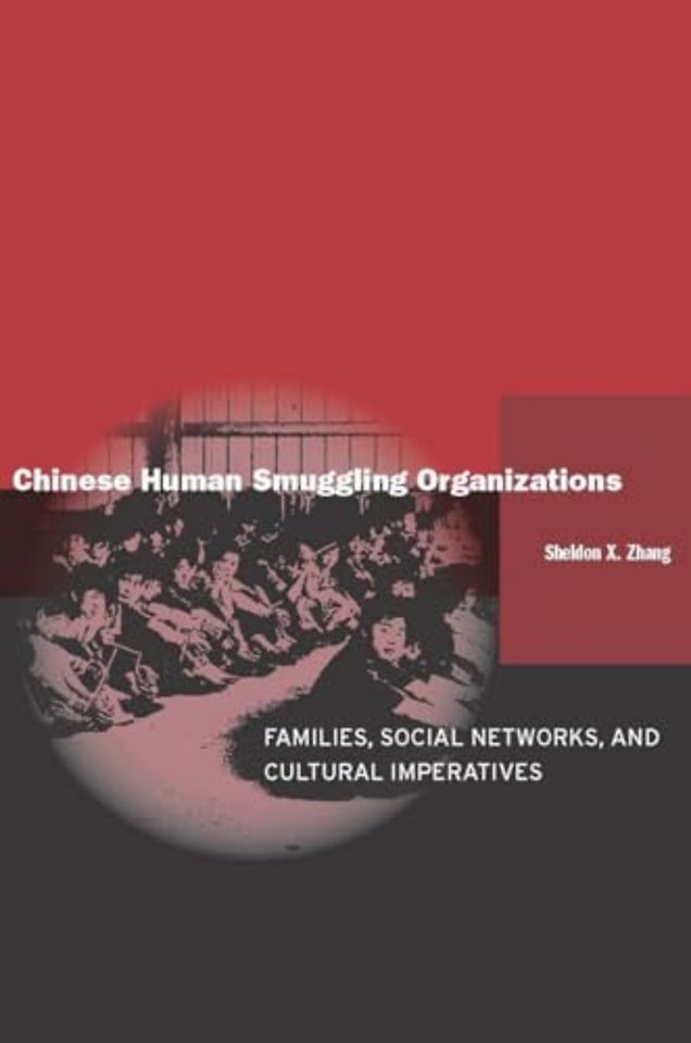 Chinese Human Smuggling Organizations – Families, Social Networks, and Cultural Imperatives