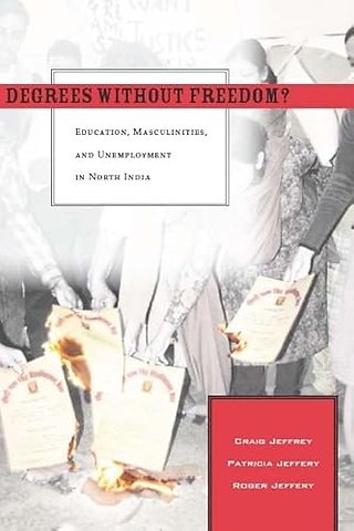 Degrees Without Freedom? – Education, Masculinities, and Unemployment in North India