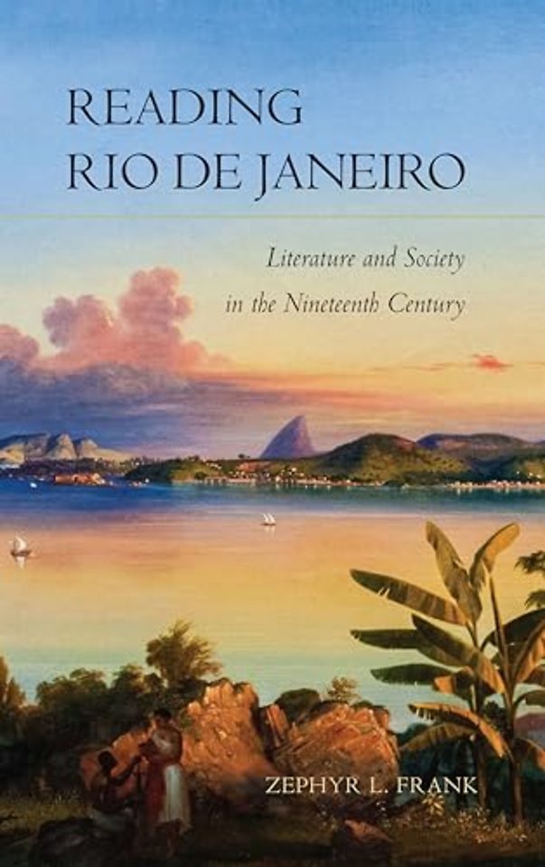 Reading Rio De Janeiro – Literature and Society in the Nineteenth Century
