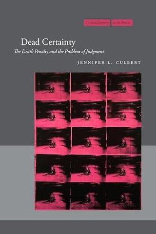 Dead Certainty – The Death Penalty and the Problem of Judgment