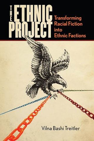 The Ethnic Project – Transforming Racial Fiction Into Ethnic Factions