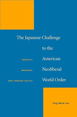 The Japanese Challenge to the American Neolibera – Identity, Meaning, and Foreign Policy