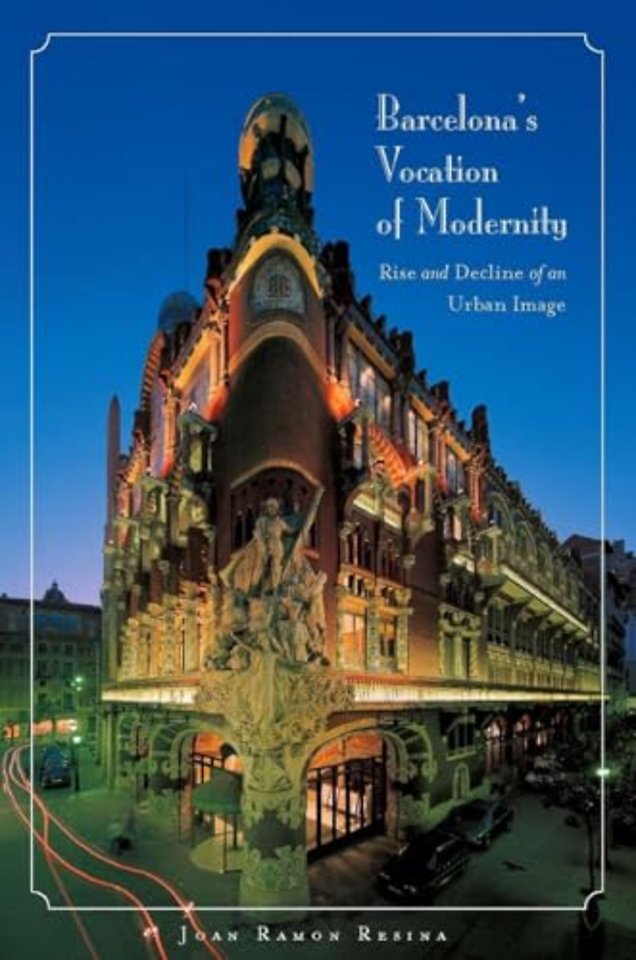 Barcelona`s Vocation of Modernity – Rise and Decline of an Urban Image