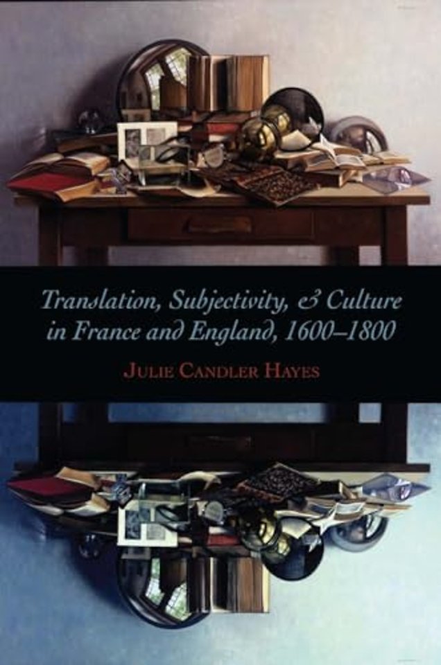 Translation, Subjectivity, and Culture in France and England, 1600–1800