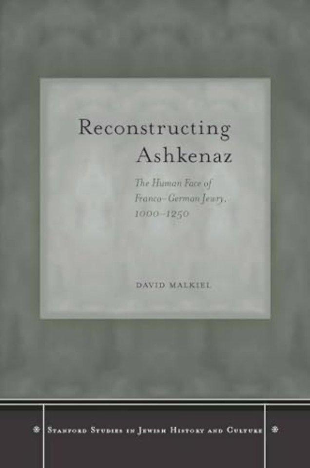 Reconstructing Ashkenaz – The Human Face of Franco–German Jewry, 1000–1250