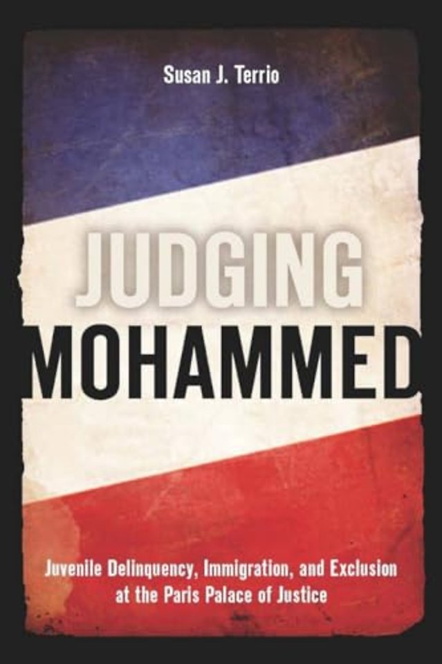Judging Mohammed – Juvenile Delinquency, Immigration, and Exclusion at the Paris Palace of Justice