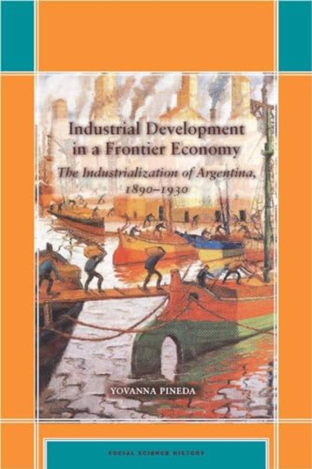 Industrial Development in a Frontier Economy – The Industrialization of Argentina, 1890–1930