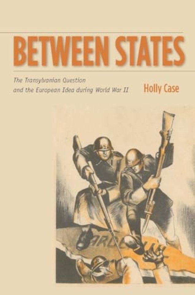 Between States – The Transylvanian Question and the European Idea During World War II