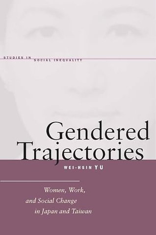 Gendered Trajectories – Women, Work, and Social Change in Japan and Taiwan