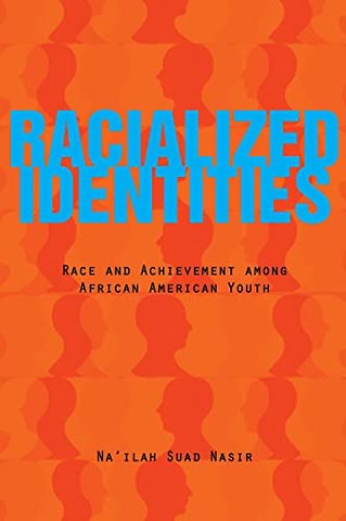 Racialized Identities – Race and Achievement Among African American Youth