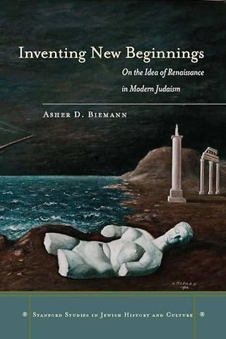 Inventing New Beginnings – On the Idea of Renaissance in Modern Judaism
