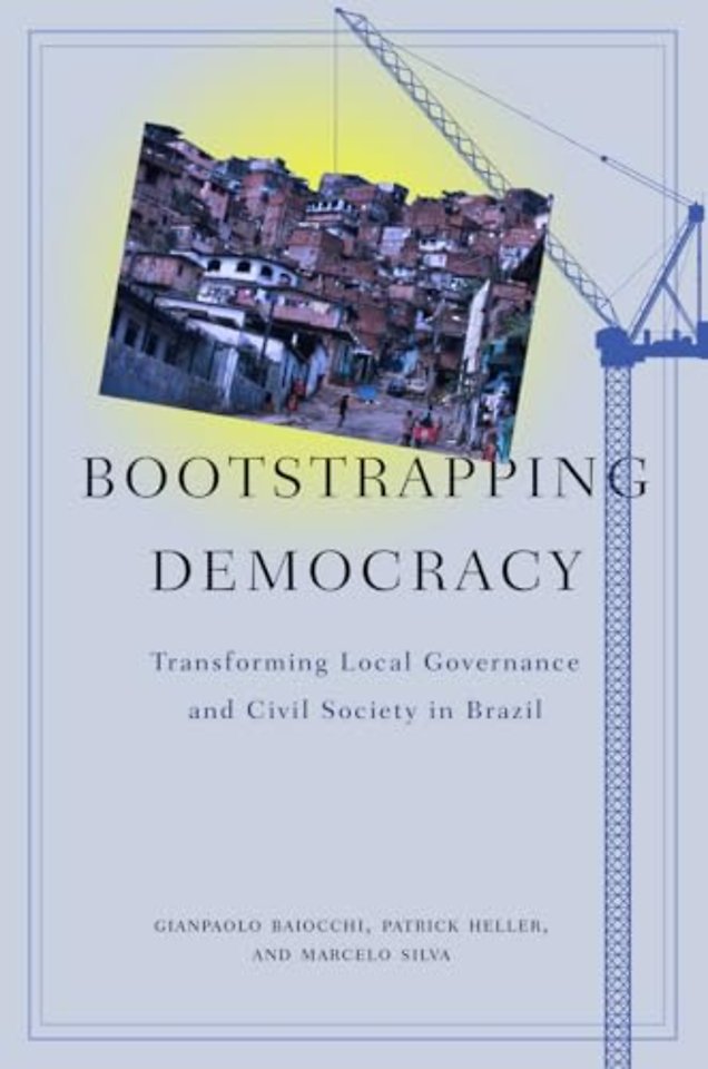 Bootstrapping Democracy – Transforming Local Governance and Civil Society in Brazil