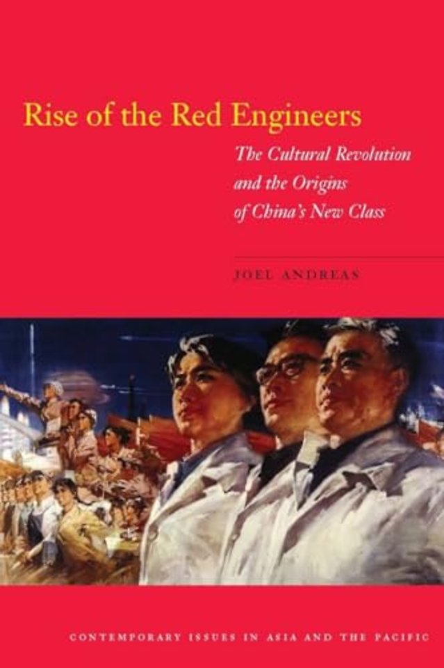 Rise of the Red Engineers – The Cultural Revolution and the Origins of China`s New Class