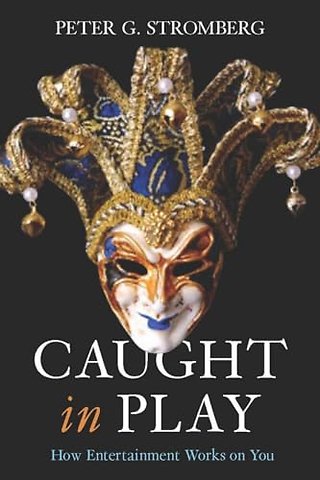 Caught in Play – How Entertainment Works on You