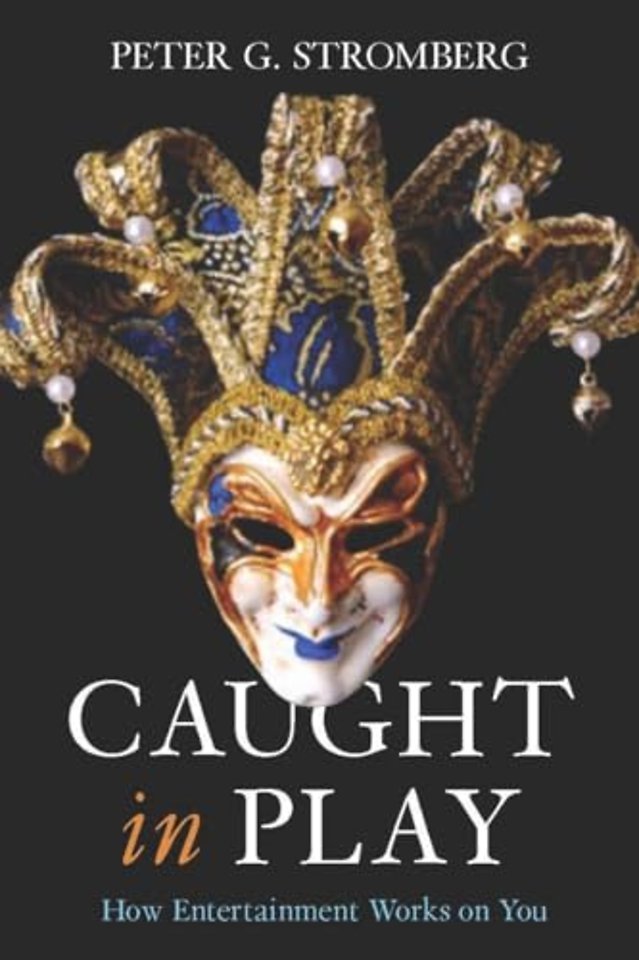 Caught in Play – How Entertainment Works on You