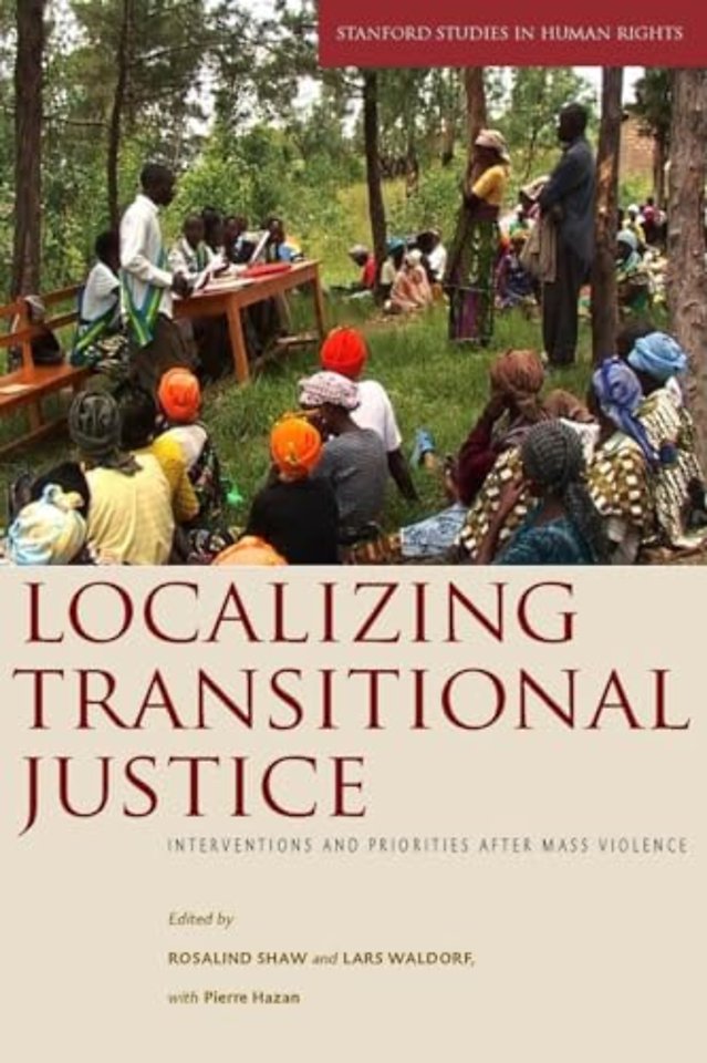 Localizing Transitional Justice – Interventions and Priorities After Mass Violence