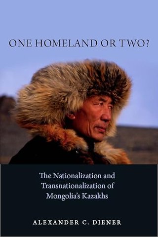 One Homeland or Two? – The Nationalization and Transnationalization of Mongolia`s Kazakhs