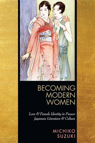 Becoming Modern Women – Love and Female Identity in Prewar Japanese Literature and Culture