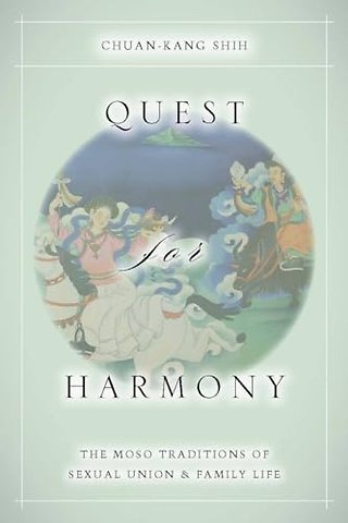 Quest for Harmony – The Moso Traditions of Sexual Union and Family Life.