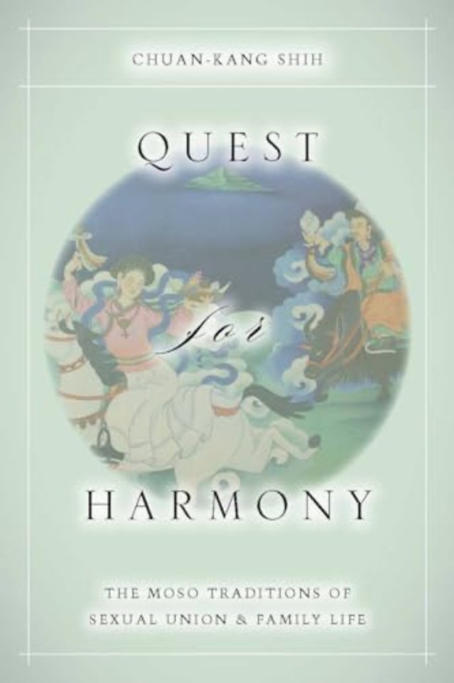 Quest for Harmony – The Moso Traditions of Sexual Union and Family Life.
