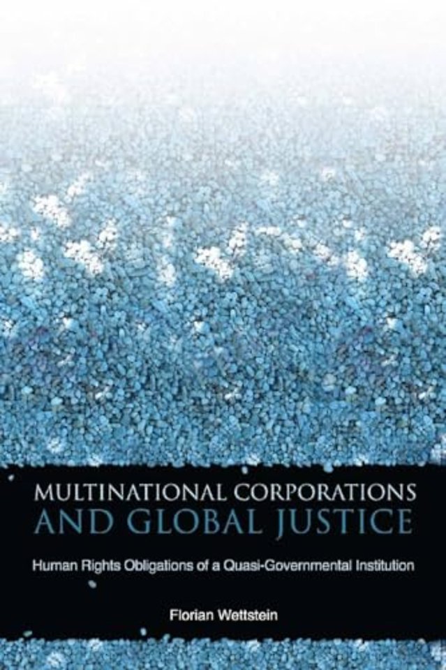 Multinational Corporations and Global Justice – Human Rights Obligations of a Quasi–Governmental Institution