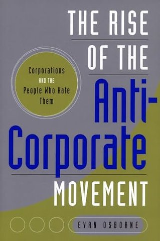 The Rise of the Anti–Corporate Movement – Corporations and the People Who Hate Them