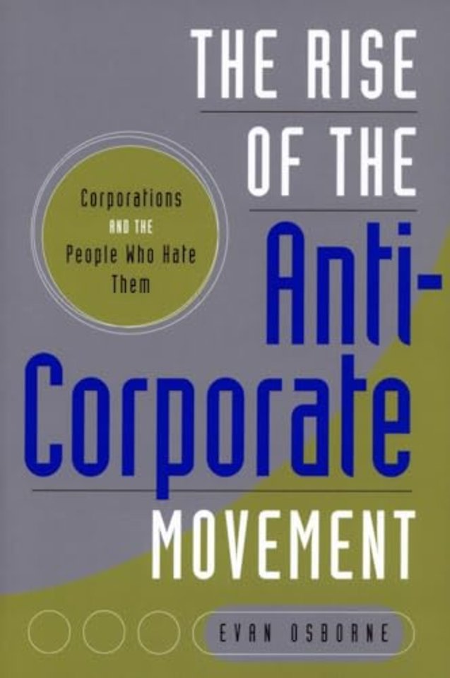 The Rise of the Anti–Corporate Movement – Corporations and the People Who Hate Them