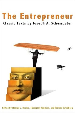 The Entrepreneur – Classic Texts by Joseph a. Schumpeter
