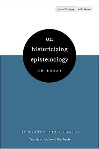 On Historicizing Epistemology – An Essay