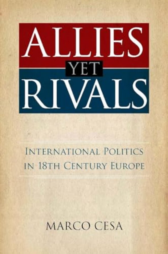 Allies Yet Rivals – International Politics in 18th Century Europe
