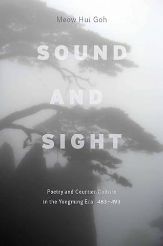Sound and Sight – Poetry and Courtier Culture in the Yongming Era (483–493)