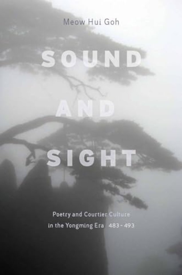 Sound and Sight – Poetry and Courtier Culture in the Yongming Era (483–493)