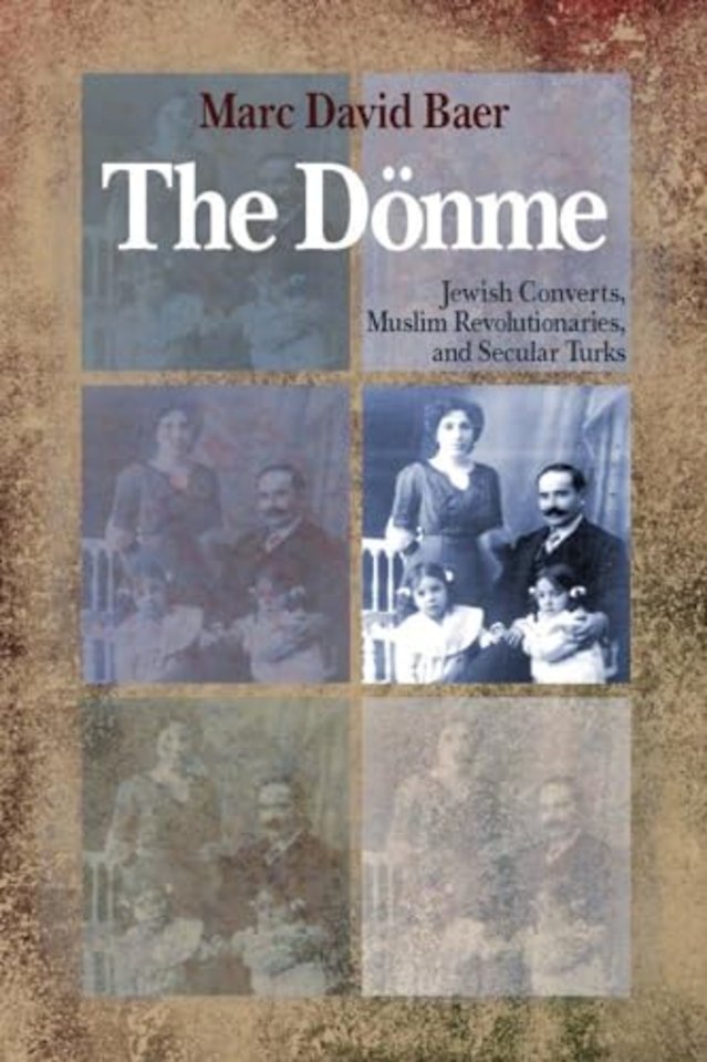 The Dönme – Jewish Converts, Muslim Revolutionaries, and Secular Turks